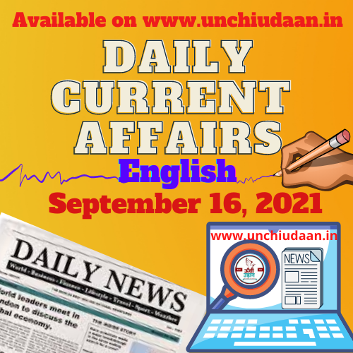 Daily Current Affairs 16 September 2021 In English Unchi Udaan 3072